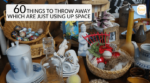 60 things to throw away which are just using up space